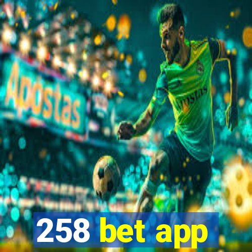 258 bet app